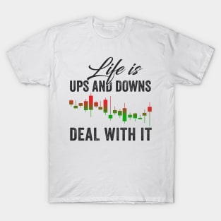 Stock Exchange Gift Life Is Ups and Downs Deal With It T-Shirt